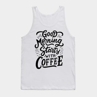 Good Morning Starts With Coffee Tank Top